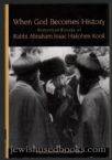When God Becomes History. Historical Essays of Rabbi Abraham Isaac Hakohen Kook